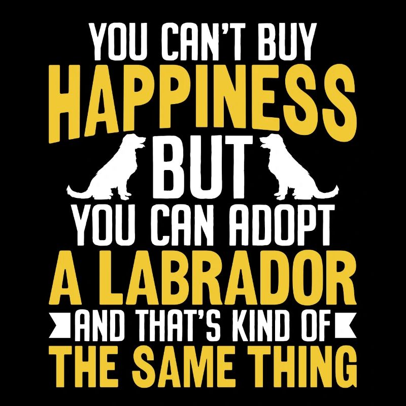 You Can Adopt A Labrador Funny Lab Retriever