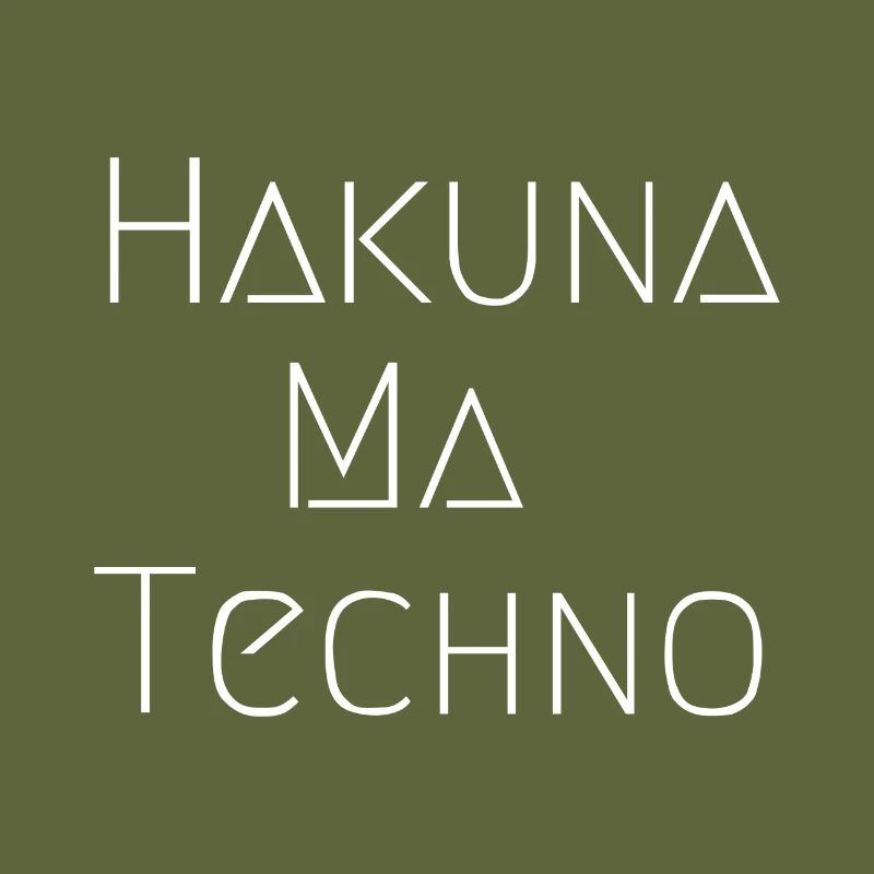 HAKUNA MA TECHNO