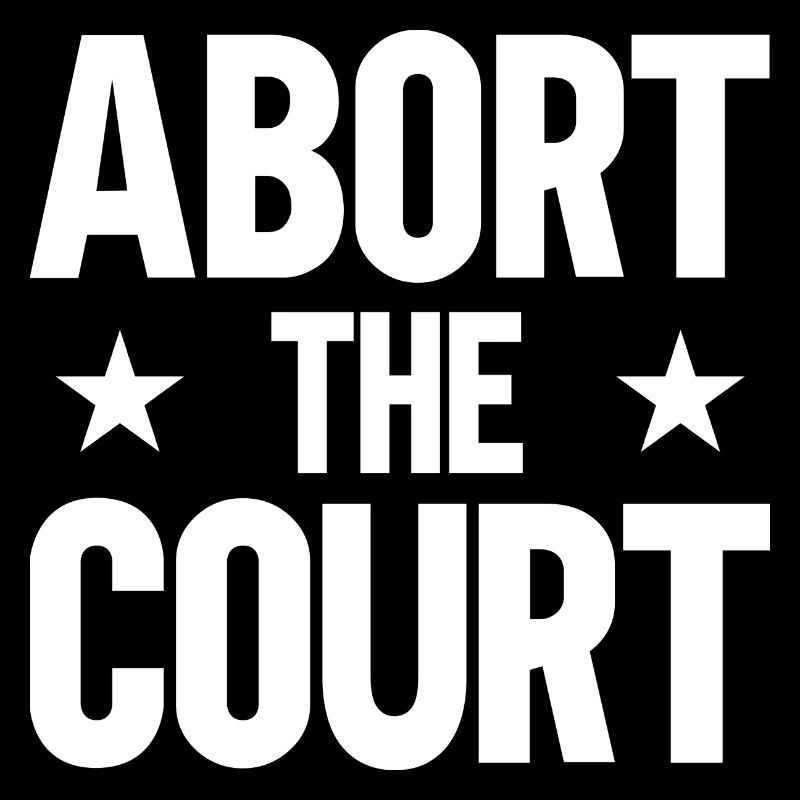 Abort the Court