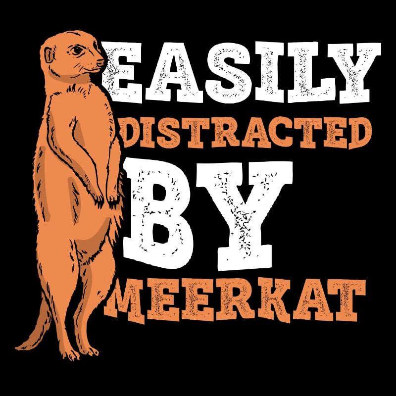 Easily Distracted By meerkat