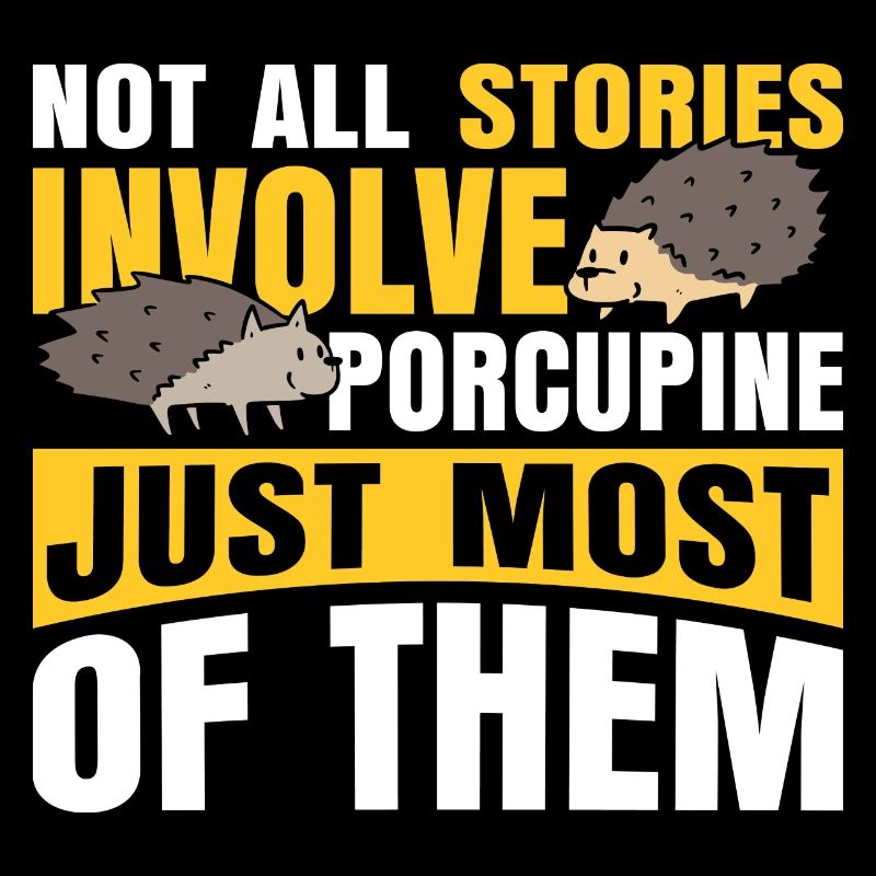 Not all stories involve Porcupine