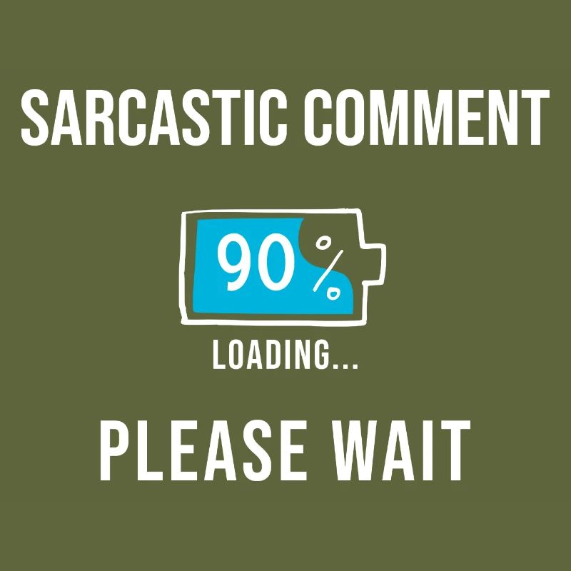Sarcastic Comment Loading Funny Gifts
