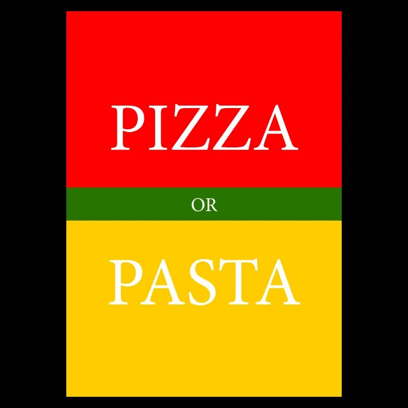 PIZZA or PASTA
