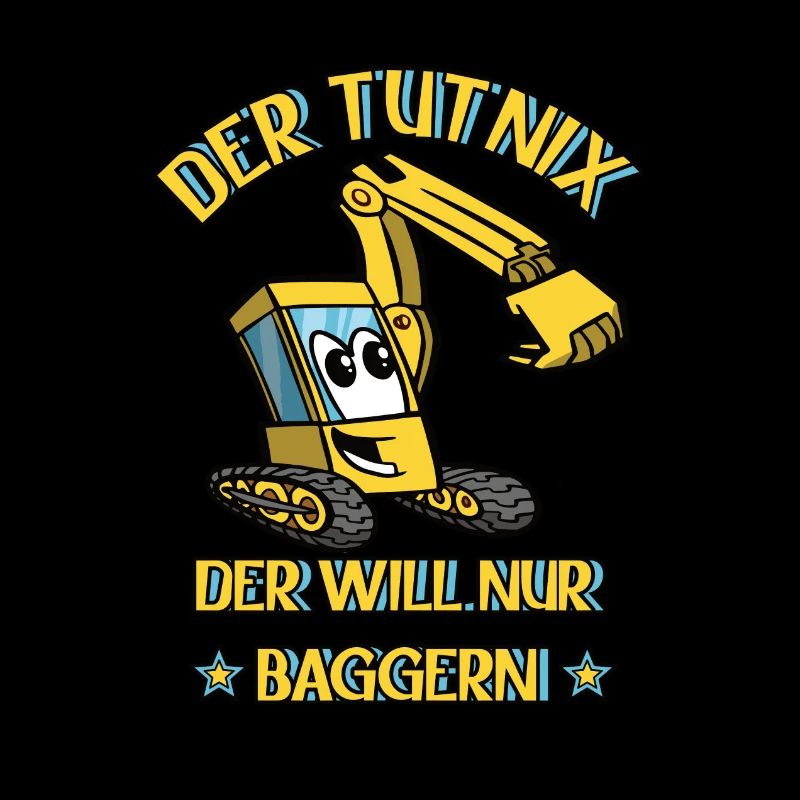 Der Tut Nix Der Will Nur Baggern