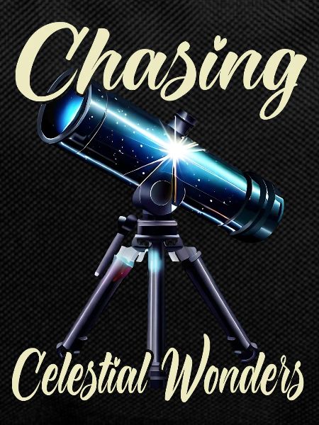 Chasing Celestial Wonders
