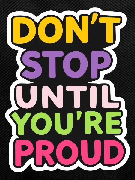 Dont Stop Until You Proud