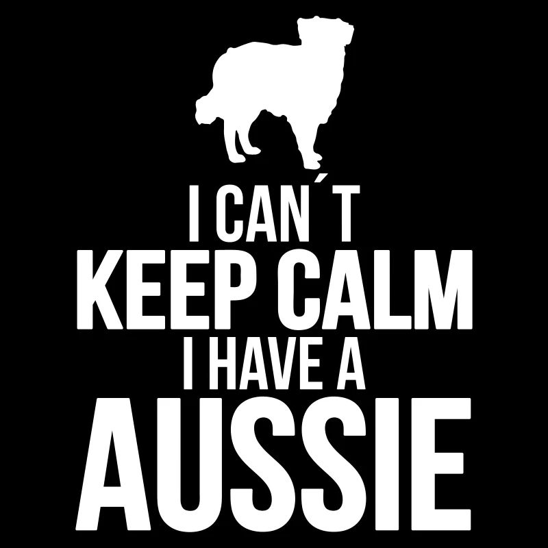 I can´t KEEP CALM Aussie Hundespruch Hund Wilsigns
