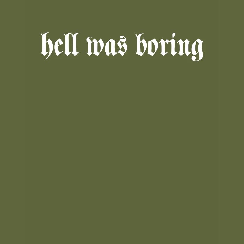 hell was boring