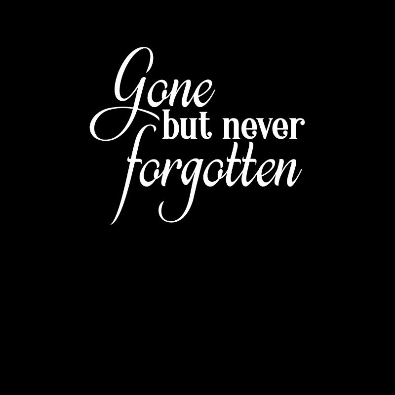 RIP Memorial Gone But Never Forgotten