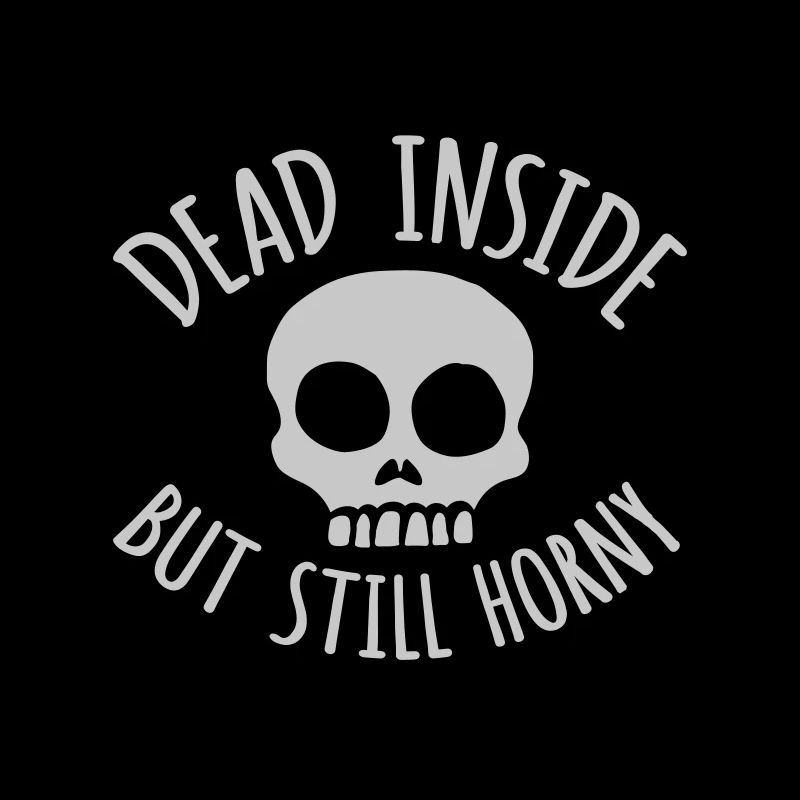 dead inside but horny