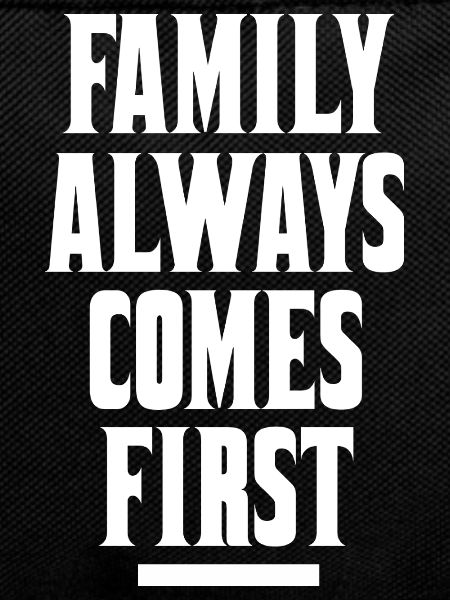 Family alwas comes First