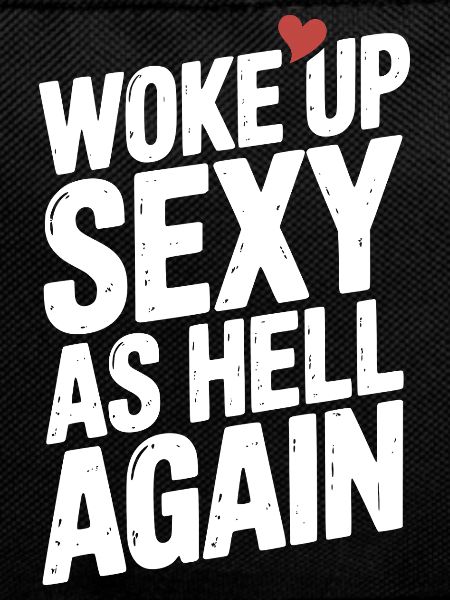 Woke Up Sexy as Hell Again