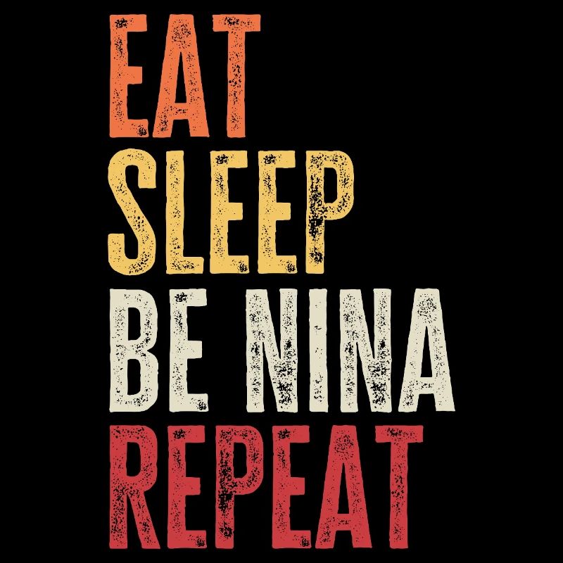 Eat Sleep Be Nina Repeat Retro Name