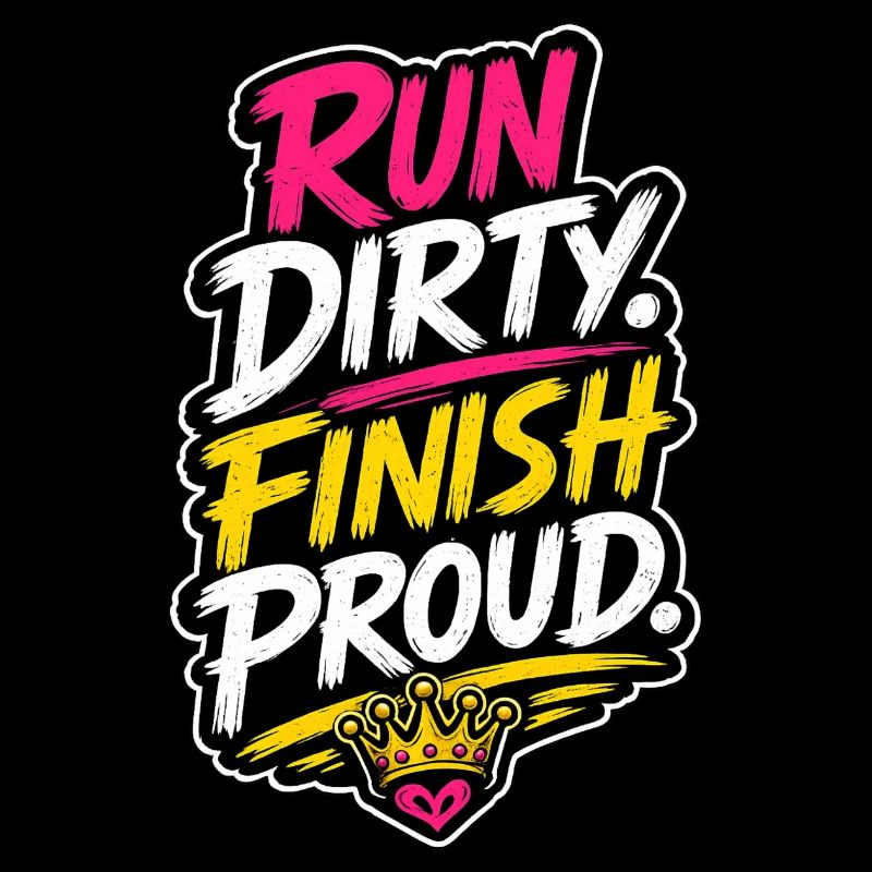 Run Dirty Finish Proud Running Motivation