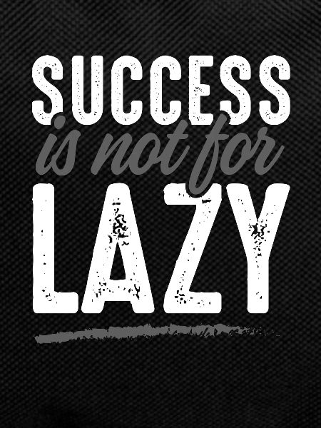 Success not lazy