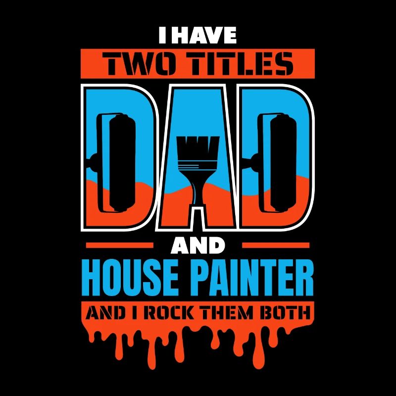 Painter, varnisher, dad