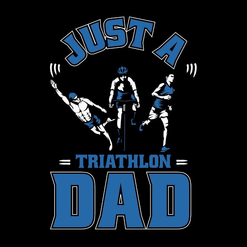 Triathlon Triathlete Just A Triathlon Dad