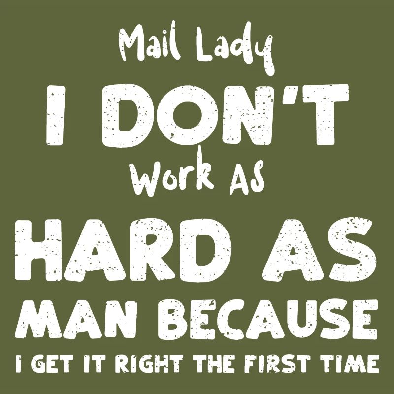 Mail Lady I Don't Work As Hard A...