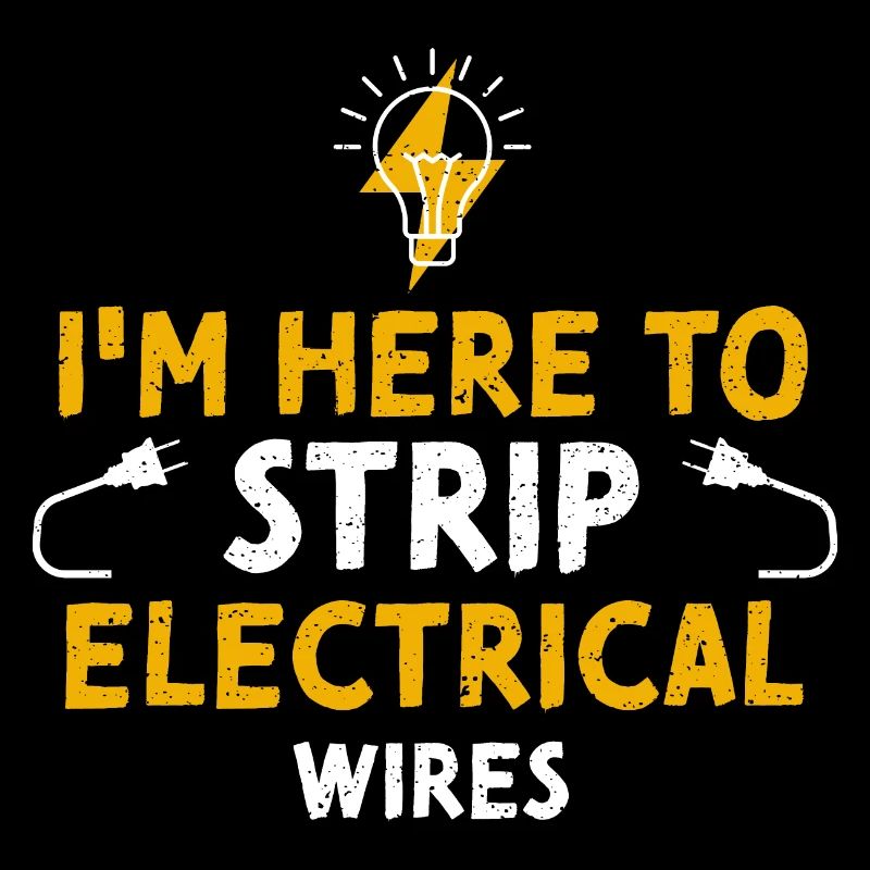 I'm Here To Strip Electrical Wires