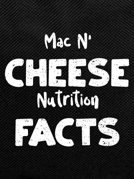 Mac N' Cheese Nutrition Facts