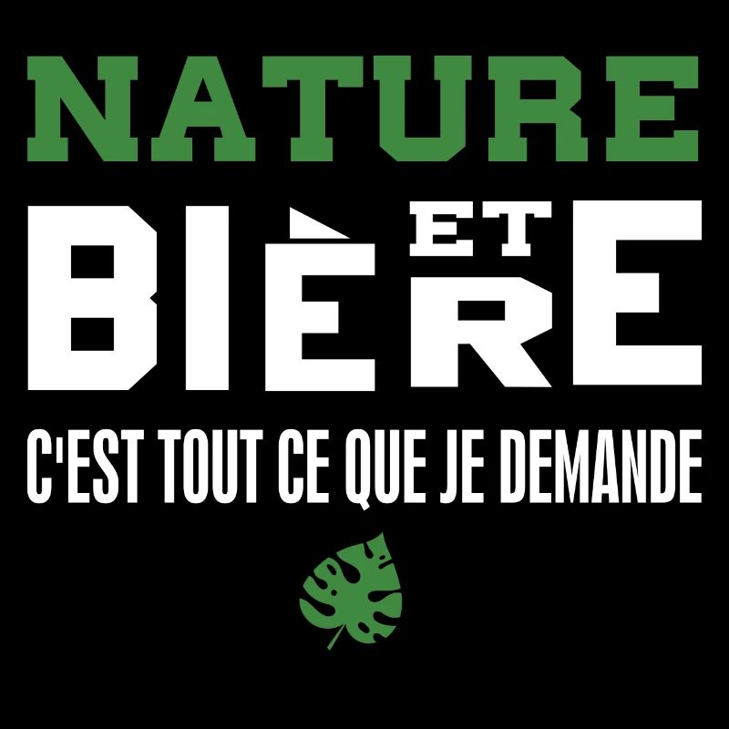 Nature et bière c'est tout ce que je demande
