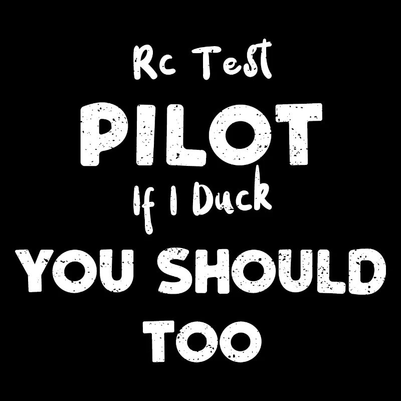 Rc Test Pilot If I Duck You Shou...