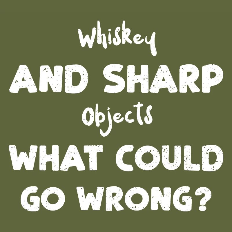 Whiskey And Sharp Objects What C...