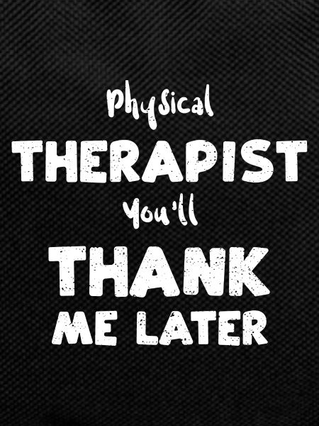 Physical Therapist You'll Thank...