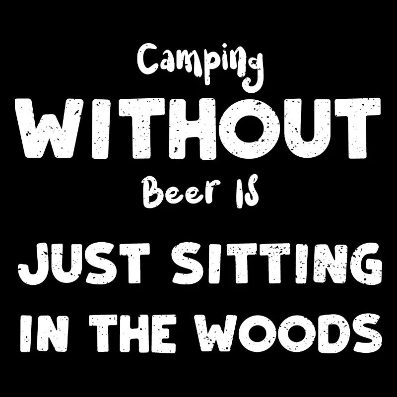 Camper sans bière, c’est juste s’asseoir...