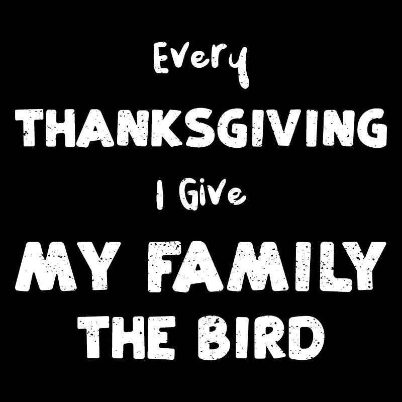 Every Thanksgiving I Give My Fam...