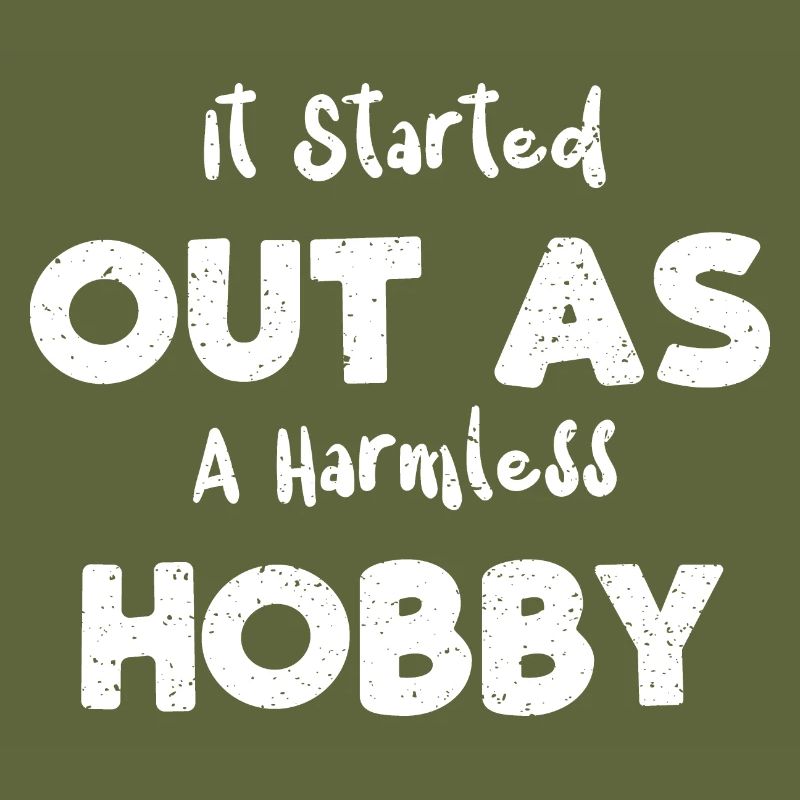 It Started Out As A Harmless Hobby