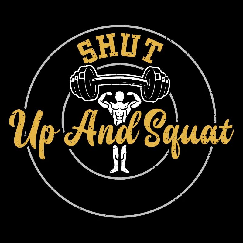 Shut Up And Squat - Gym