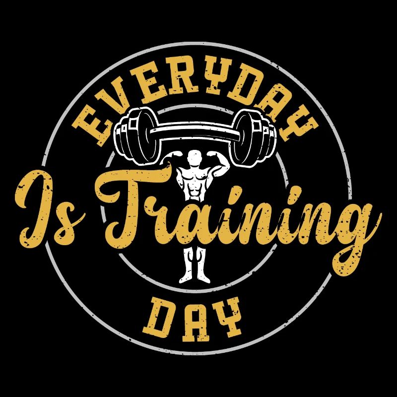 Everyday Is Training Day - Gym