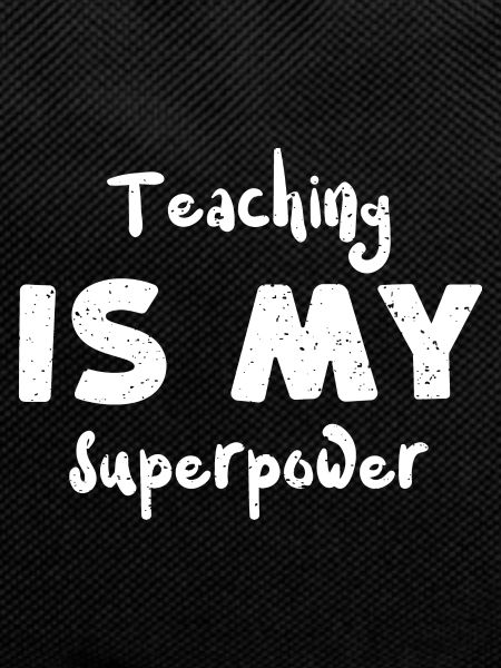Teaching is my superpower