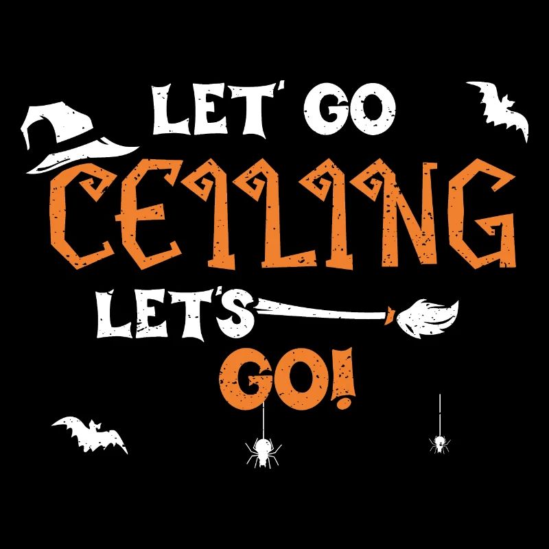 Let' Go Ceiling Let's Go!