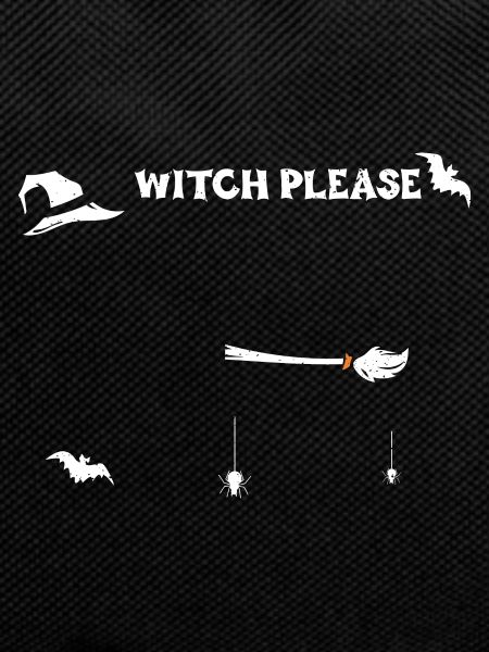 Witch Please - Halloween