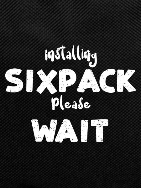 Installing Sixpack Please Wait