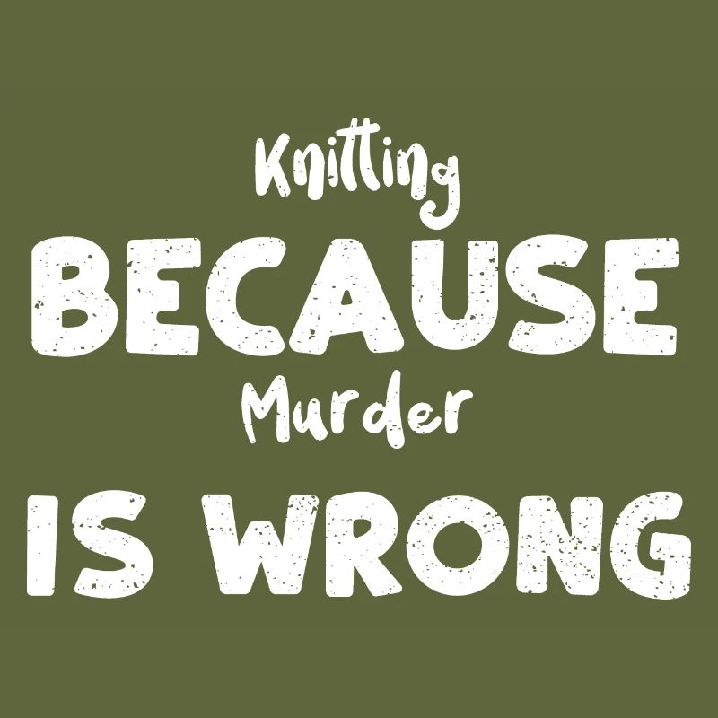 Knitting Because Murder Is Wrong