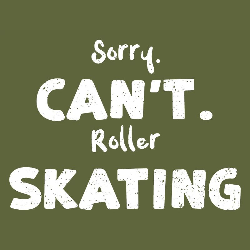 Sorry. Can't. Roller Skating