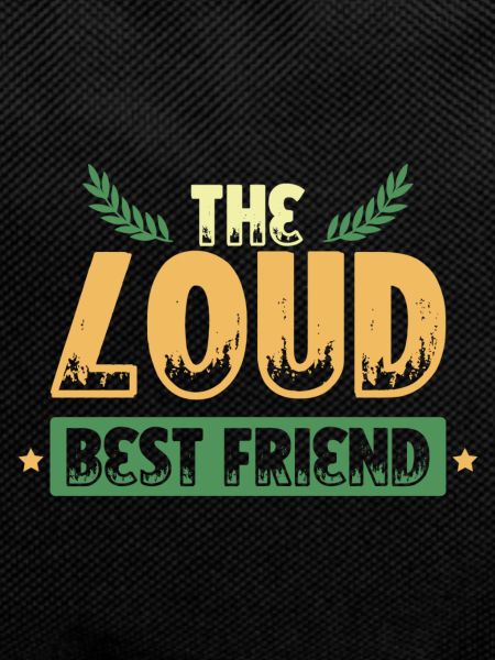 Loud best friend