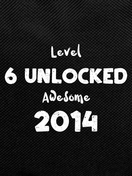 Level 6 Unlocked Awesome 2014