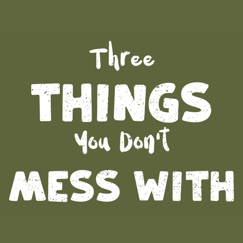 Three Things You Don't Mess With