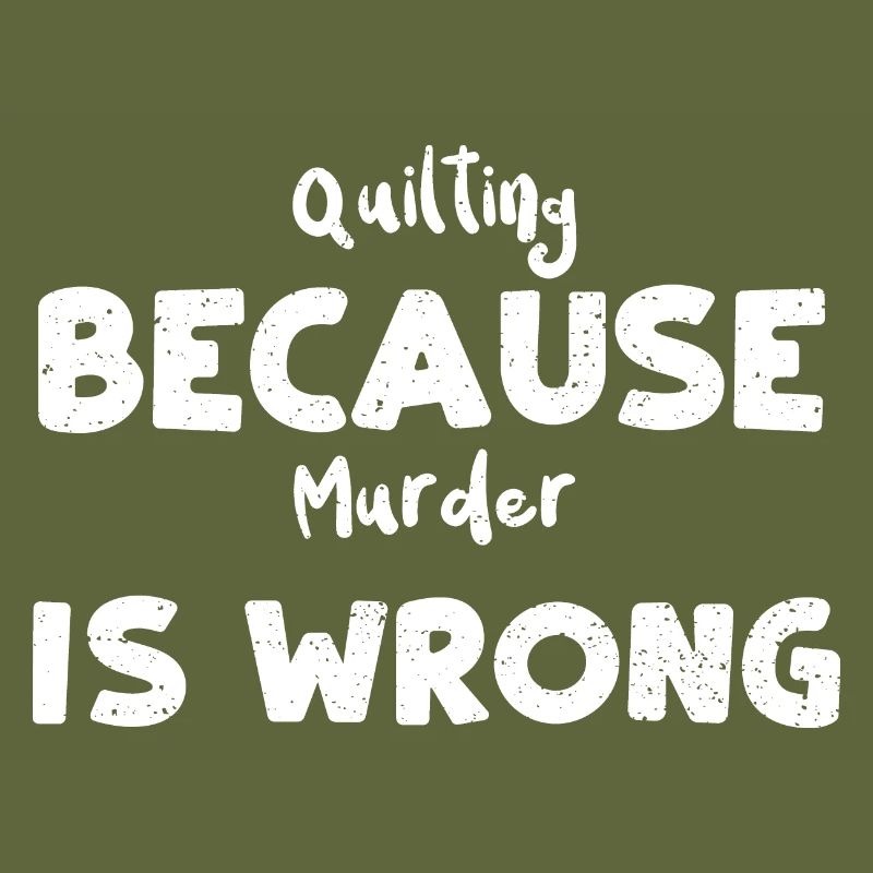 Quilting Because Murder Is Wrong