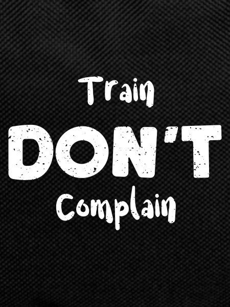 Train Don't Complain - Workout