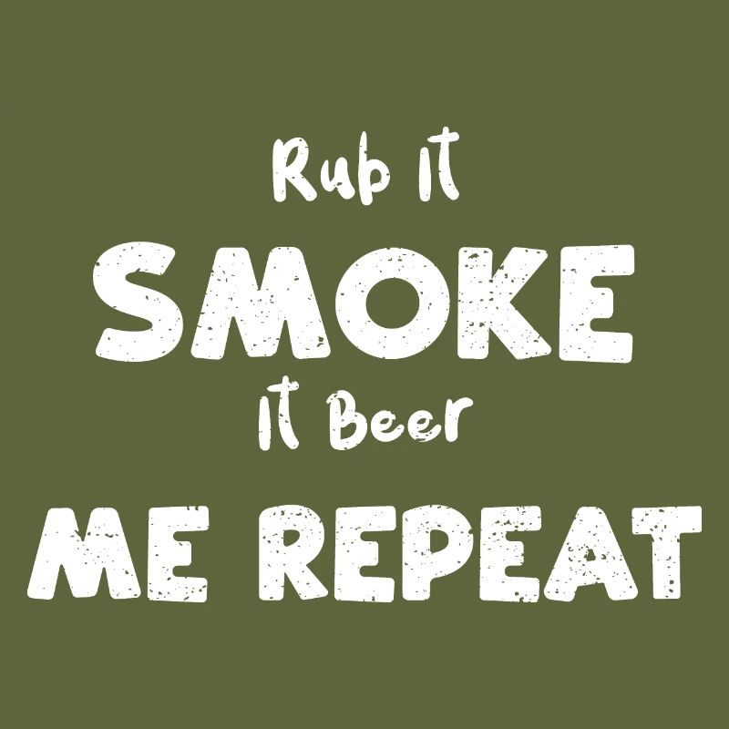 Rub It Smoke It Beer Me Repeat