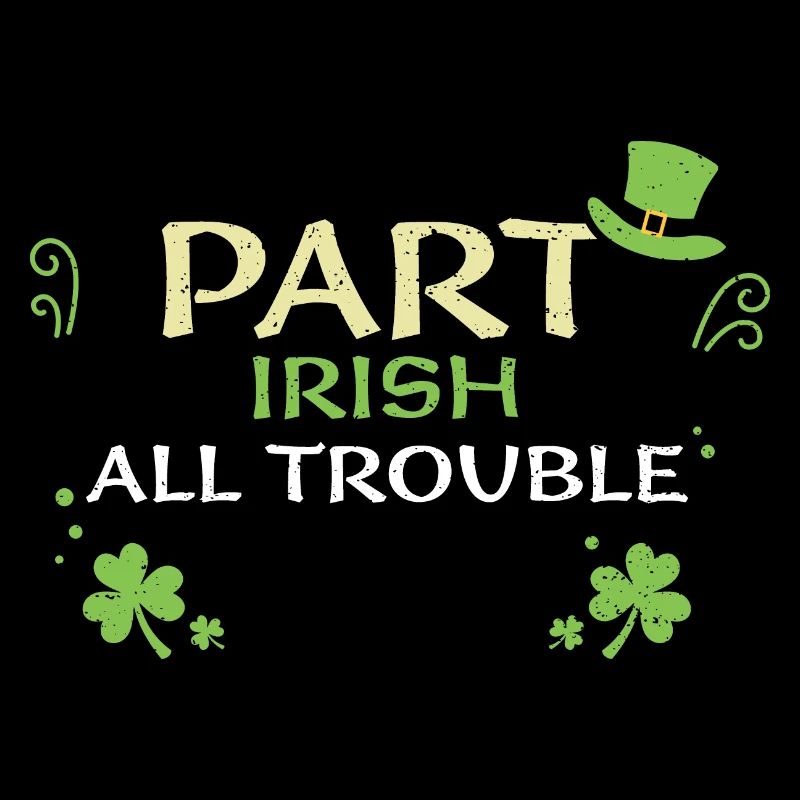 Part Irish All Trouble