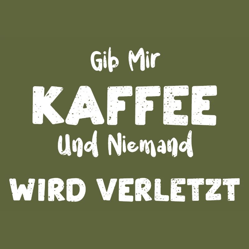 Gib Mir Kaffee Und Niemand Wird...