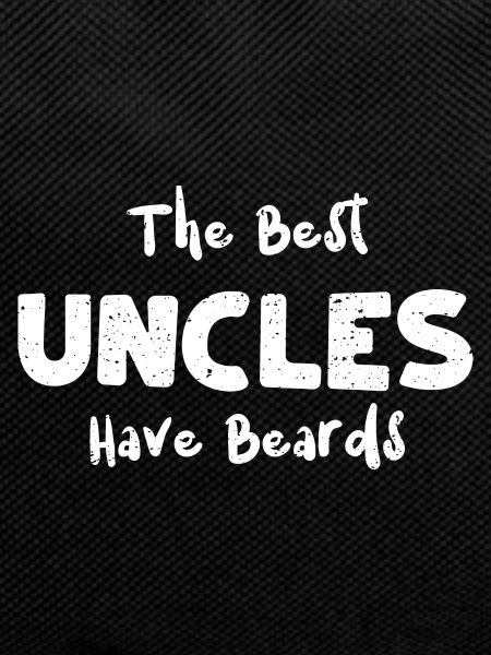 The Best Uncles Have Beards