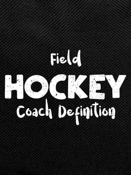 Field Hockey Coach Definition