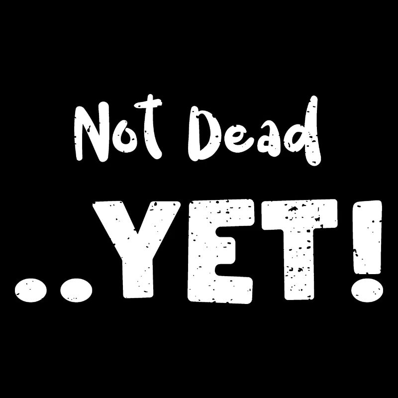 Not Dead ..Yet! - Animal